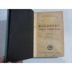 BUCURESTI  ORASUL  PRABUSIRILOR (roman) - Octav DESSILA
